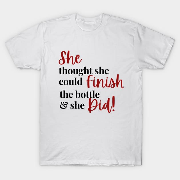 She Thought She could Finish the Bottle T-Shirt by TTSWine